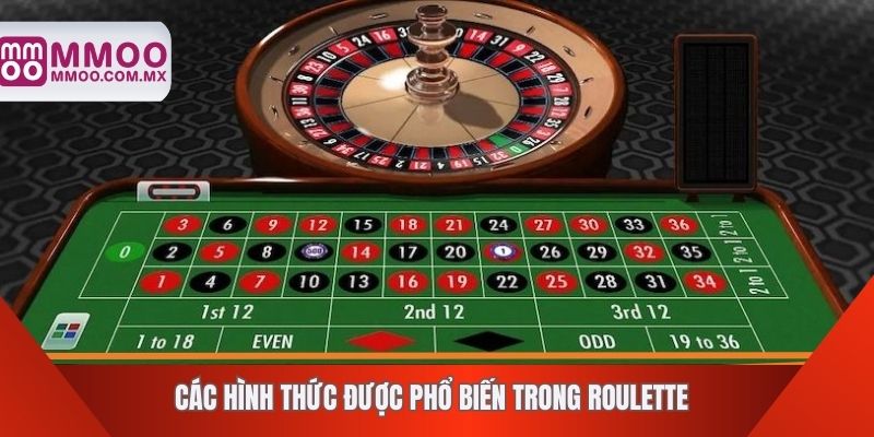 Các hình thức được phổ biến trong roulette