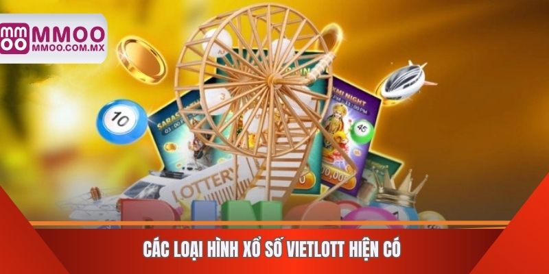 Các loại hình xổ số Vietlott hiện có