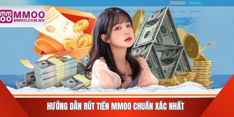 Hướng dẫn rút tiền MMOO chuẩn xác nhất