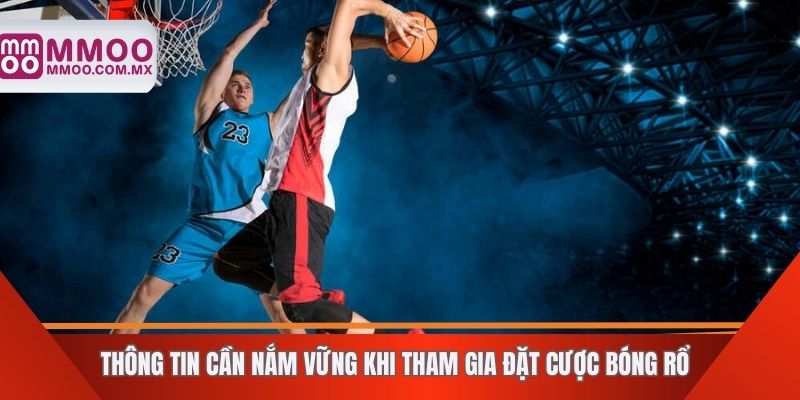 Thông tin cần nắm vững khi tham gia đặt cược bóng rổ